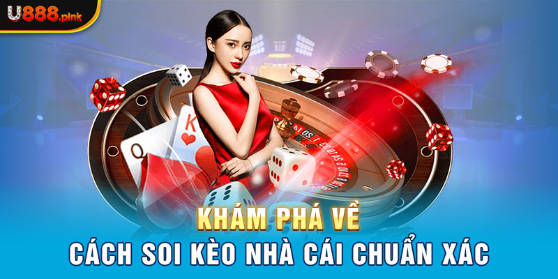 Khám phá về cách soi kèo nhà cái chuẩn xác