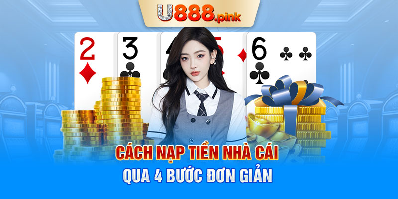 Cách nạp tiền nhà cái qua 4 bước đơn giản