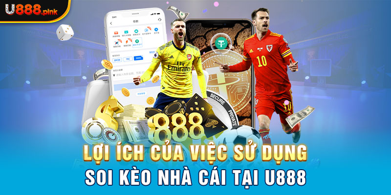 Lợi ích của việc sử dụng soi kèo nhà cái tại U888